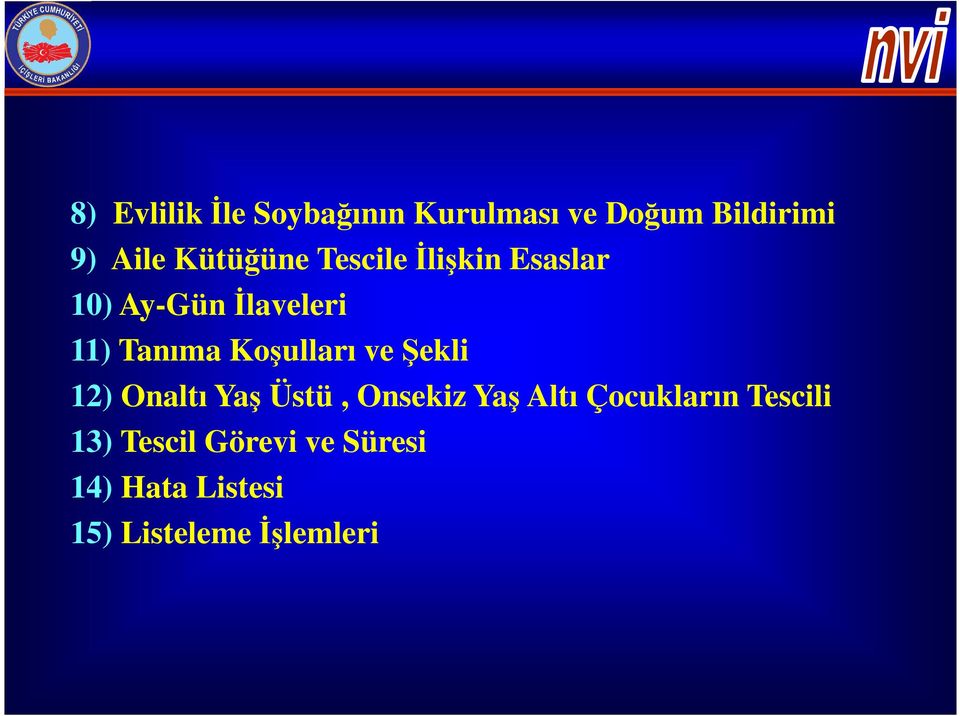 Koşulları veşekli 12) Onaltı Yaş Üstü, Onsekiz Yaş Altı Çocukların