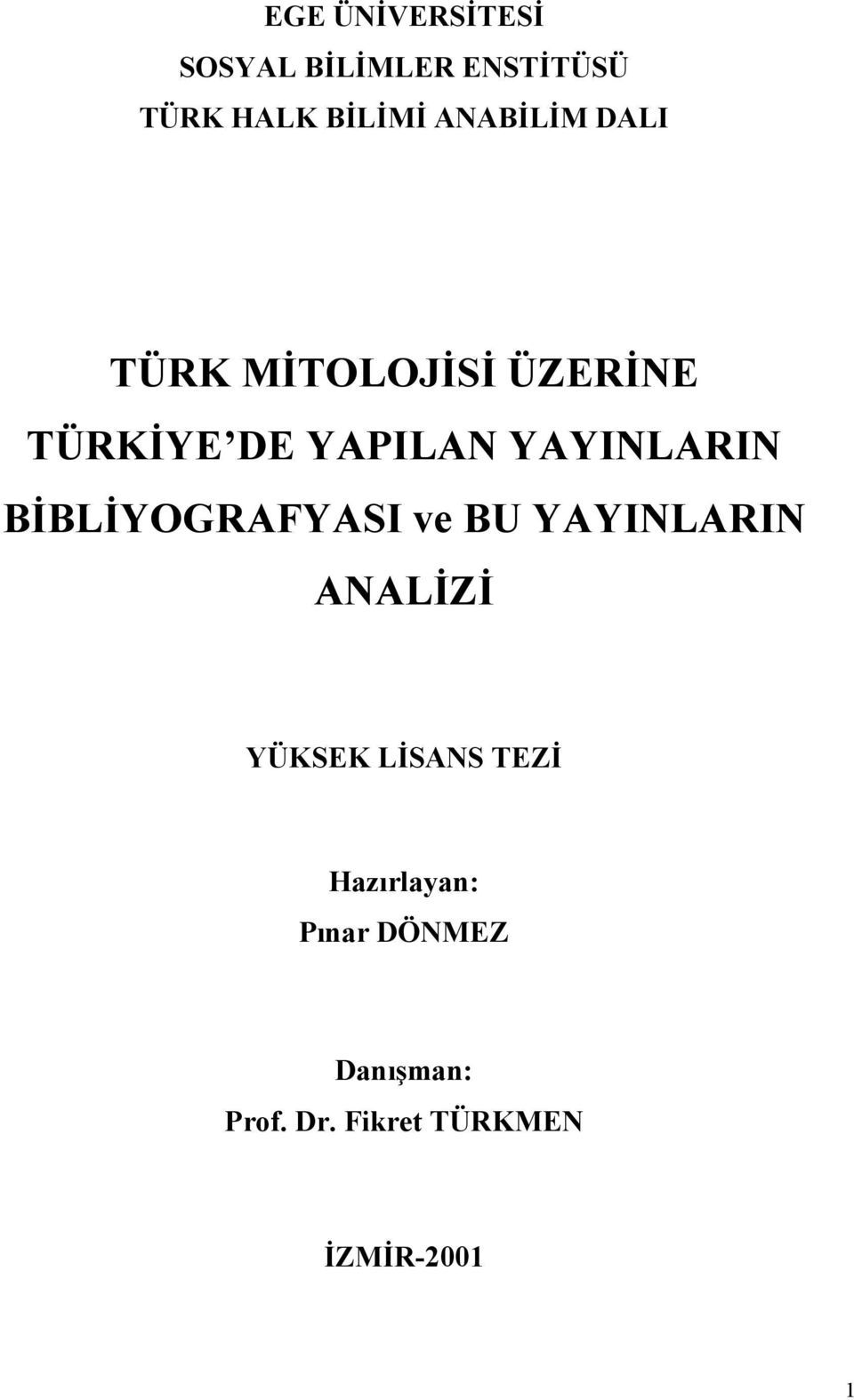 YAYINLARIN BİBLİYOGRAFYASI ve BU YAYINLARIN ANALİZİ YÜKSEK