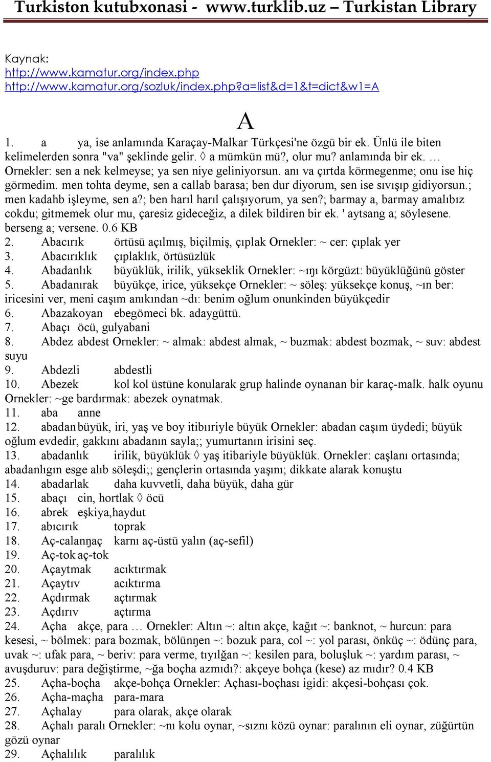 men tohta deyme, sen a callab barasa; ben dur diyorum, sen ise sıvışıp gidiyorsun.; men kadahb işleyme, sen a?; ben harıl harıl çalışıyorum, ya sen?