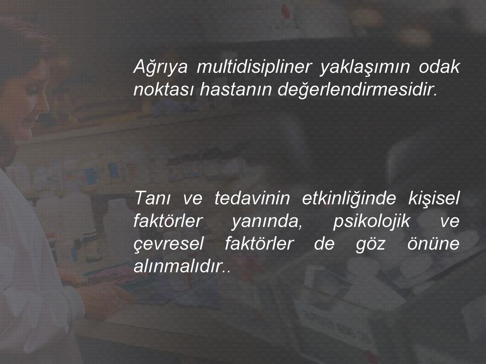 Tanı ve tedavinin etkinliğinde kişisel faktörler