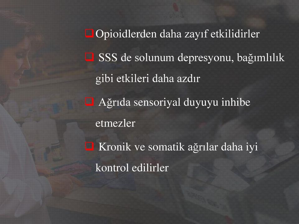 daha azdır Ağrıda sensoriyal duyuyu inhibe