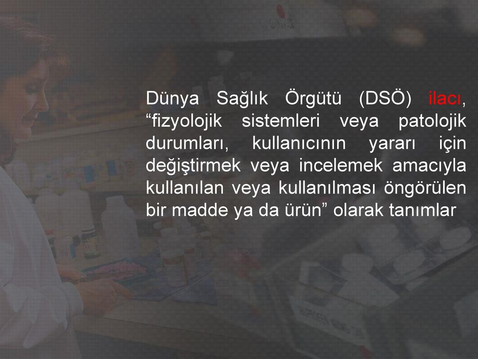 değiştirmek veya incelemek amacıyla kullanılan veya