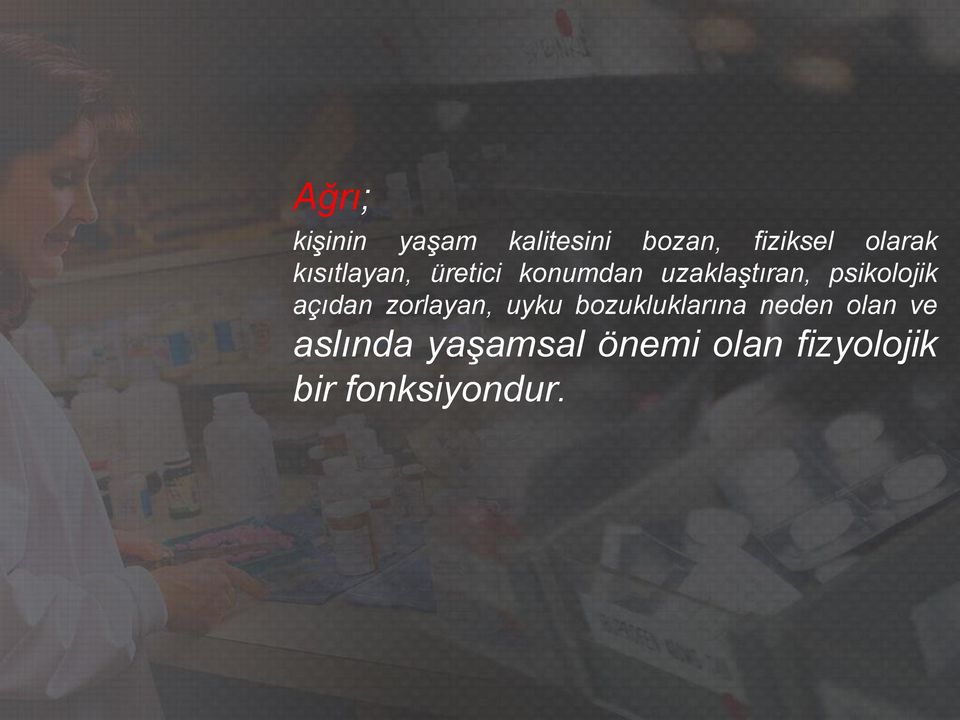 açıdan zorlayan, uyku bozukluklarına neden olan ve