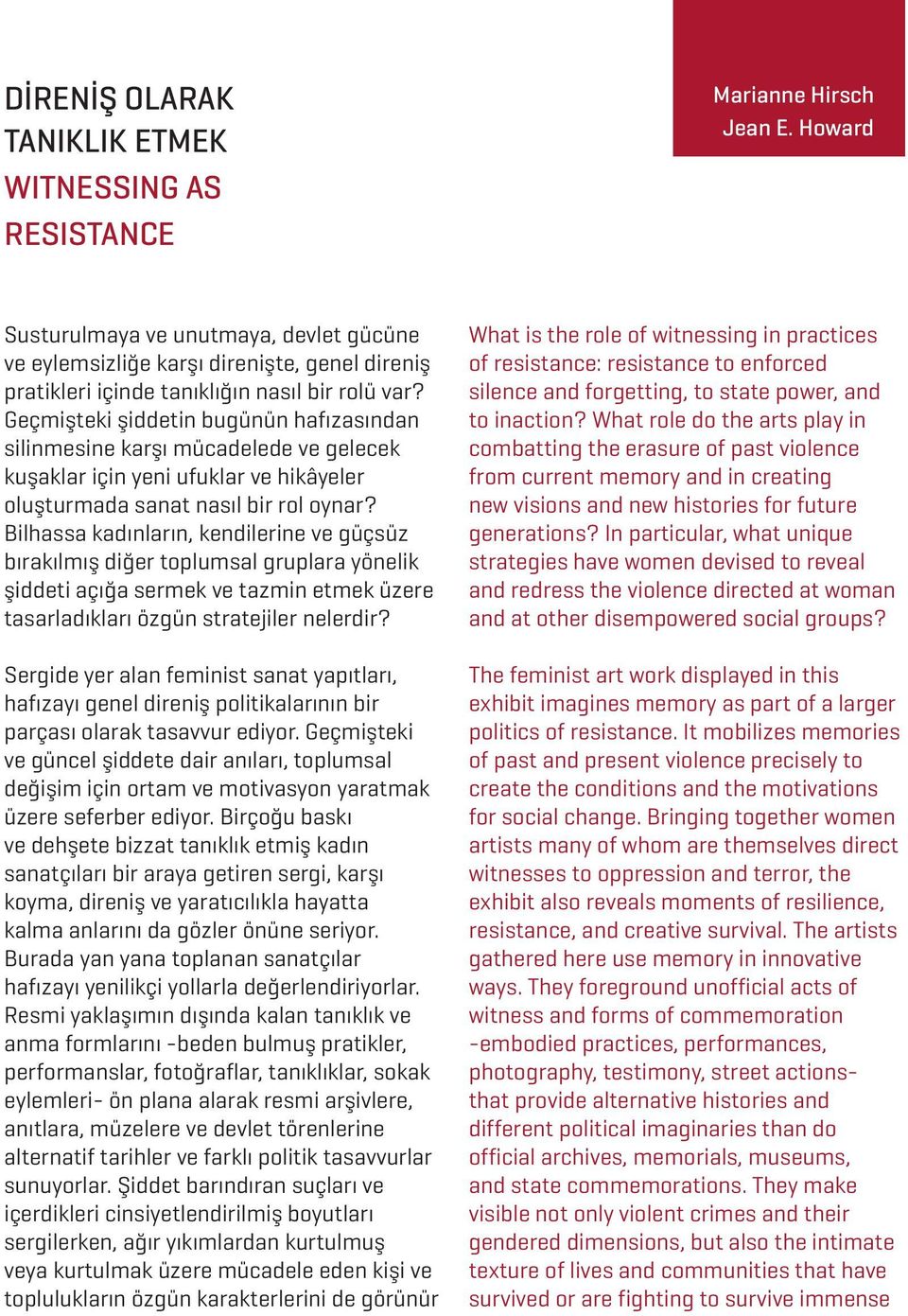 Geçmişteki şiddetin bugünün hafızasından silinmesine karşı mücadelede ve gelecek kuşaklar için yeni ufuklar ve hikâyeler oluşturmada sanat nasıl bir rol oynar?