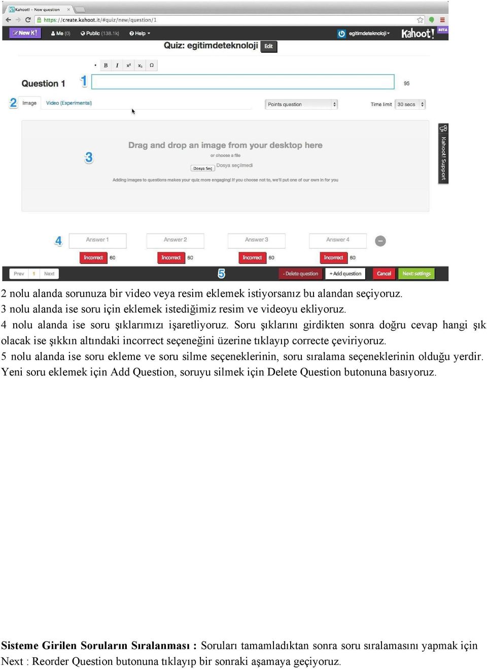 Soru şıklarını girdikten sonra doğru cevap hangi şık olacak ise şıkkın altındaki incorrect seçeneğini üzerine tıklayıp correcte çeviriyoruz.