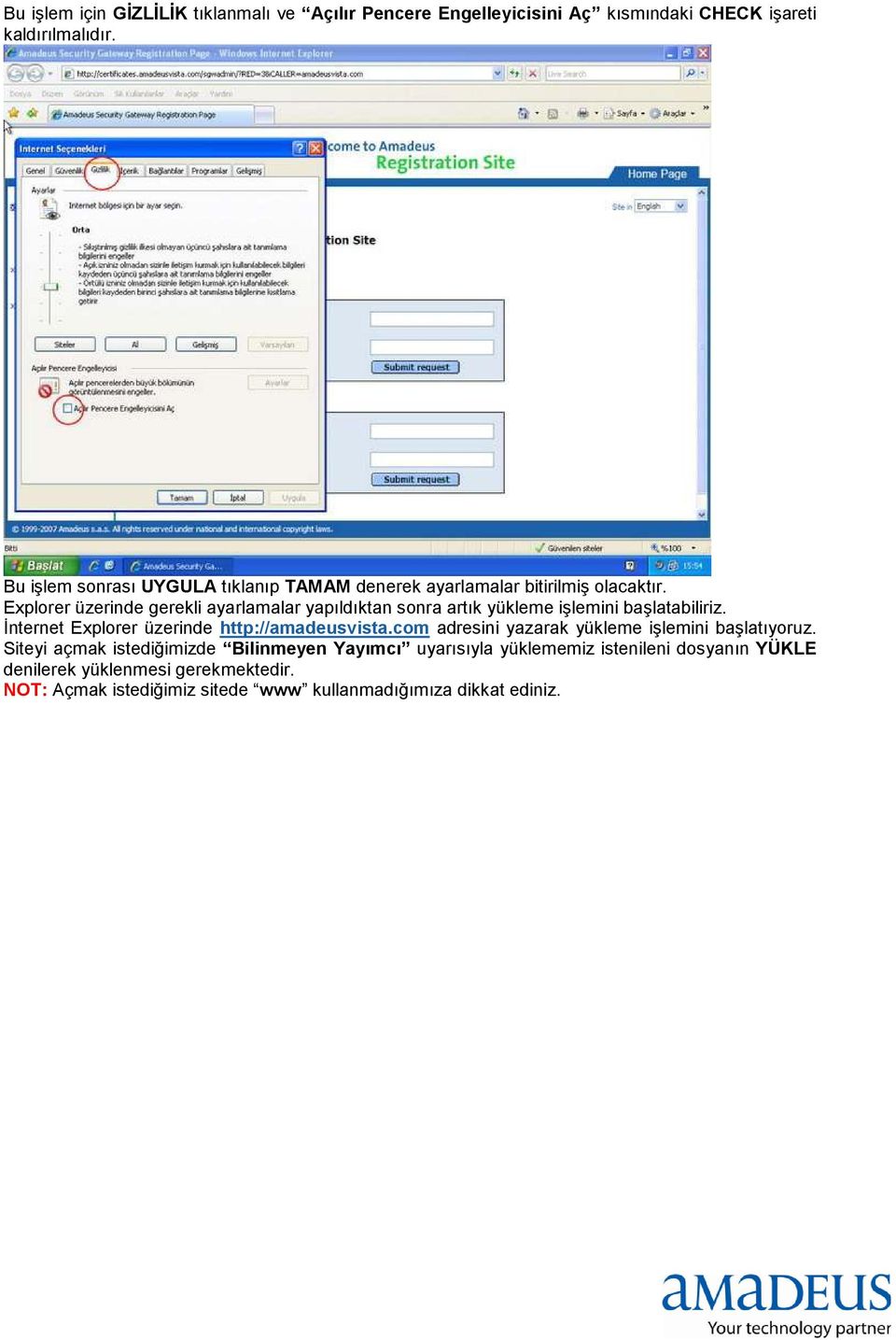 Explorer üzerinde gerekli ayarlamalar yapıldıktan sonra artık yükleme işlemini başlatabiliriz. Đnternet Explorer üzerinde http://amadeusvista.