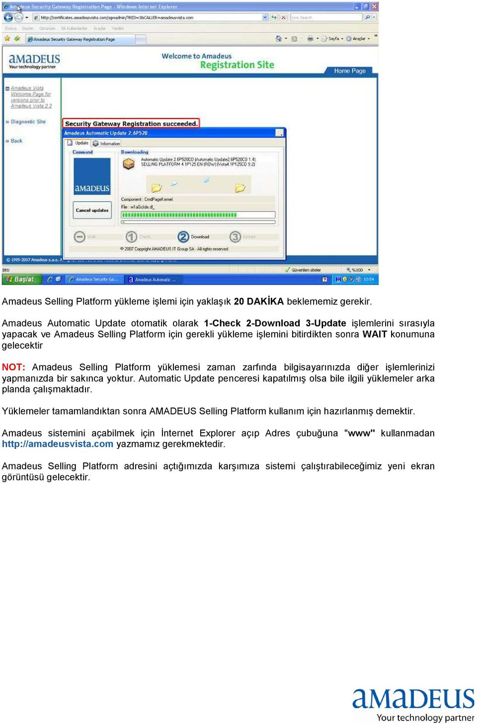 NOT: Amadeus Selling Platform yüklemesi zaman zarfında bilgisayarınızda diğer işlemlerinizi yapmanızda bir sakınca yoktur.