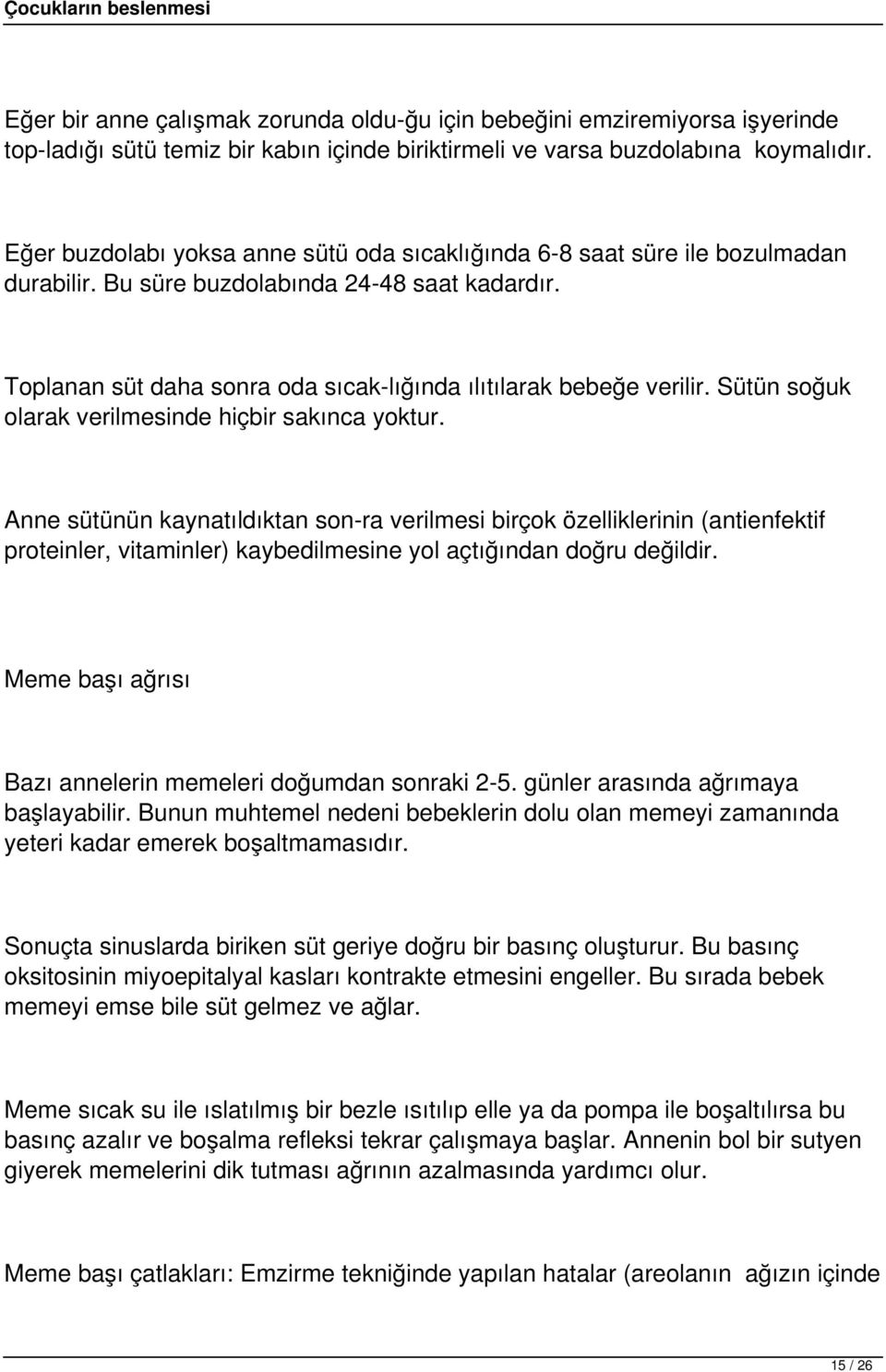 Sütün soğuk olarak verilmesinde hiçbir sakınca yoktur.