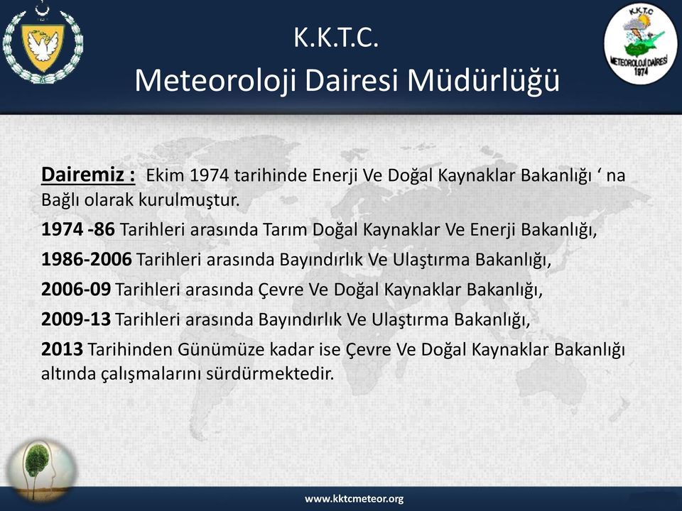 Ulaştırma Bakanlığı, 2006-09 Tarihleri arasında Çevre Ve Doğal Kaynaklar Bakanlığı, 2009-13 Tarihleri arasında