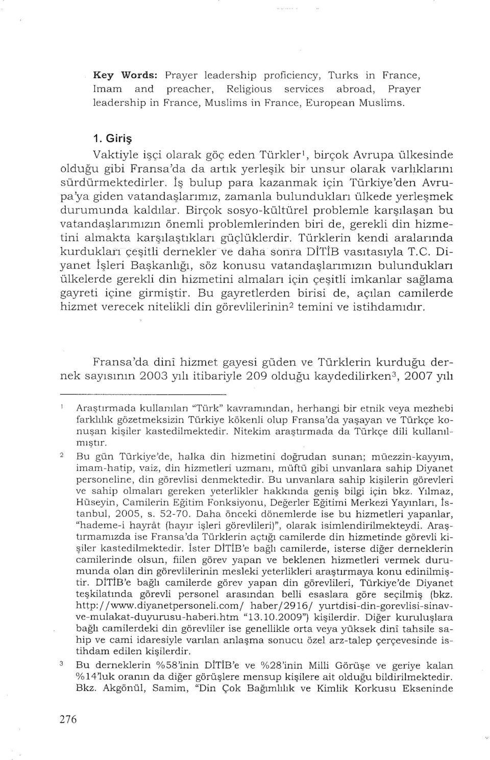 İş bulup para kazanmak için Türkiye'den Avrupa'ya giden vatandaşlarımız, zamanla bulundukları ülkede yerleşmek durumunda kaldılar.