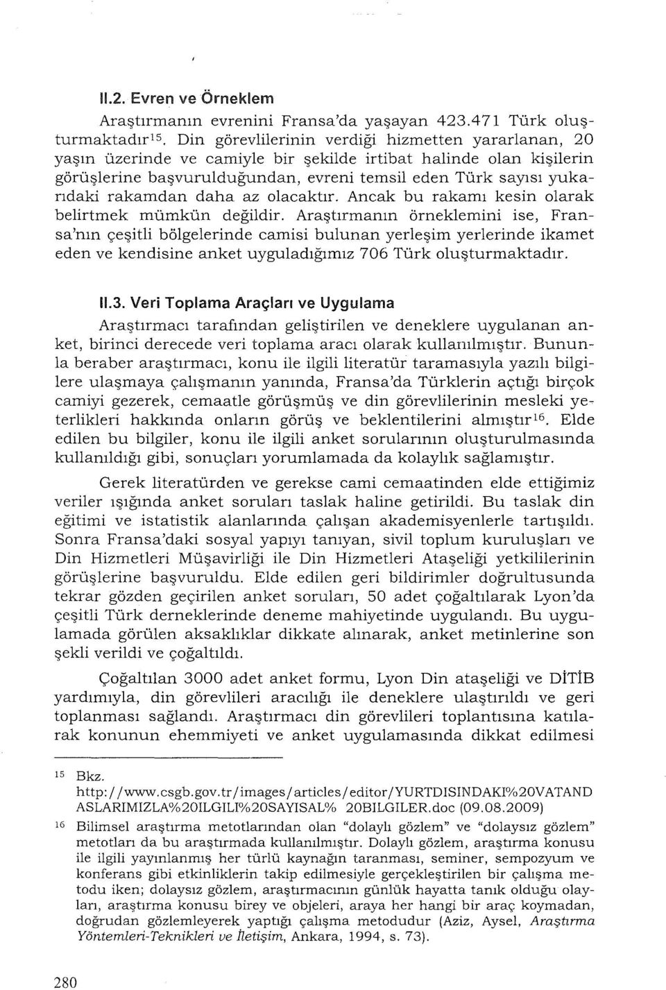 rakamdan daha az lacaktır. Ancak bu rakamı kesin larak belirtmek mümkün değildir.