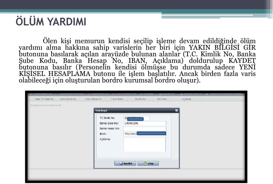 Kimlik No, Banka Şube Kodu, Banka Hesap No, IBAN, Açıklama) doldurulup KAYDET butonuna basılır (Personelin kendisi