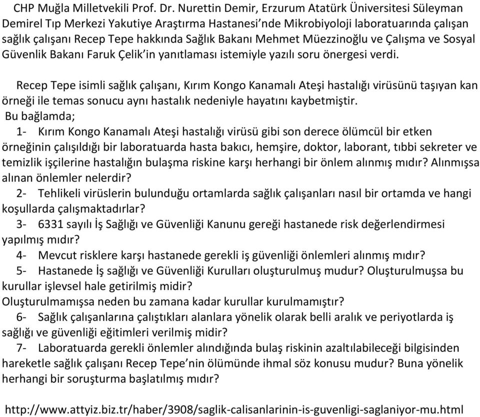 Mehmet Müezzinoğlu ve Çalışma ve Sosyal Güvenlik Bakanı Faruk Çelik in yanıtlaması istemiyle yazılı soru önergesi verdi.