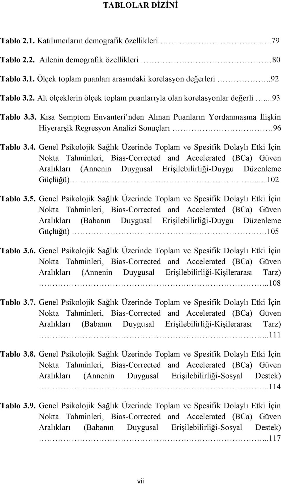 Genel Psikolojik Sağlık Üzerinde Toplam ve Spesifik Dolaylı Etki İçin Nokta Tahminleri, Bias-Corrected and Accelerated (BCa) Güven Aralıkları (Annenin Duygusal Erişilebilirliği-Duygu Düzenleme