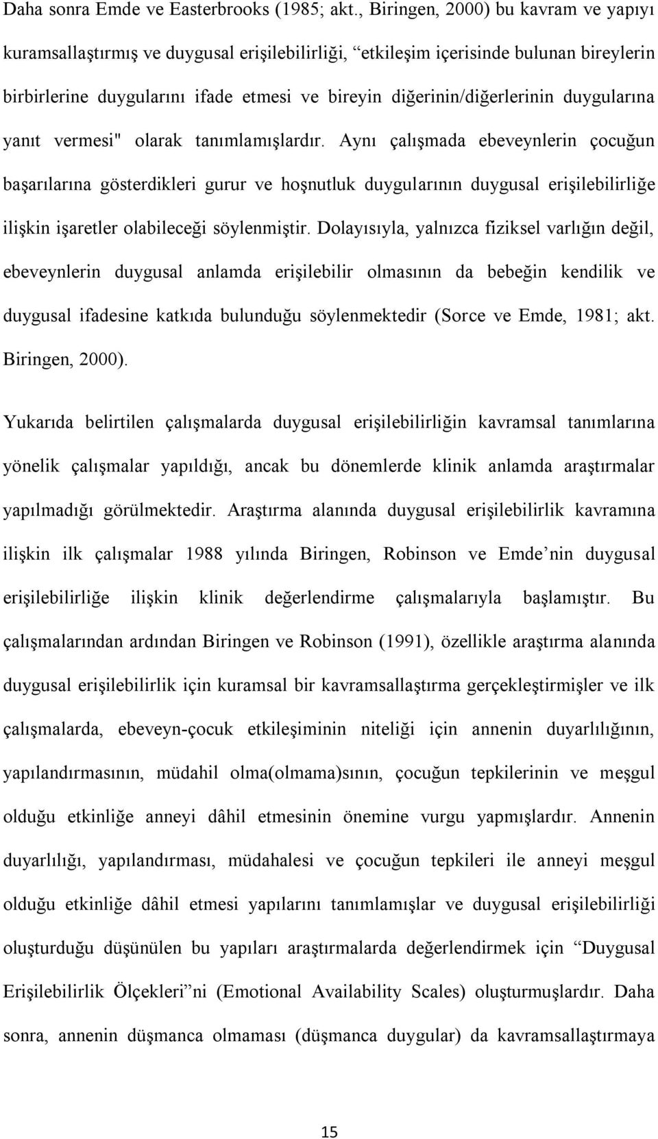 duygularına yanıt vermesi" olarak tanımlamışlardır.