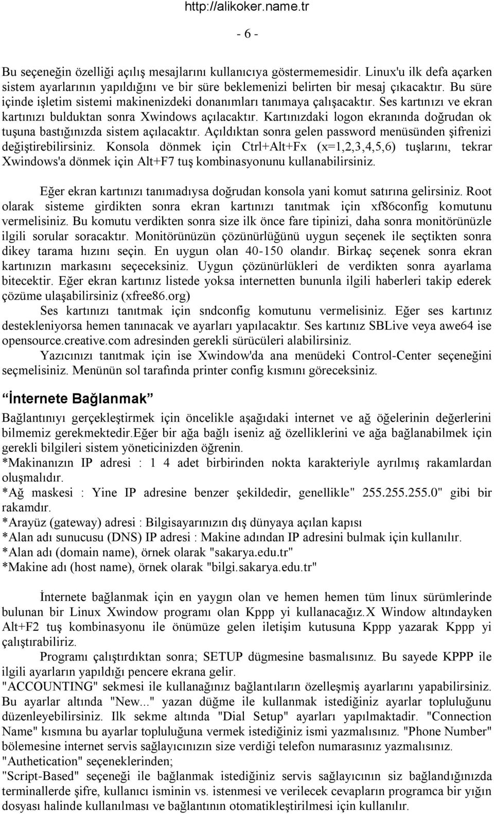 Kartınızdaki logon ekranında doğrudan ok tuşuna bastığınızda sistem açılacaktır. Açıldıktan sonra gelen password menüsünden şifrenizi değiştirebilirsiniz.