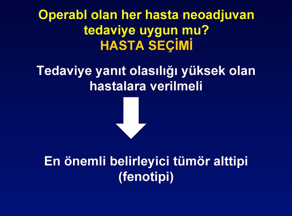 HASTA SEÇİMİ Tedaviye yanıt olasılığı