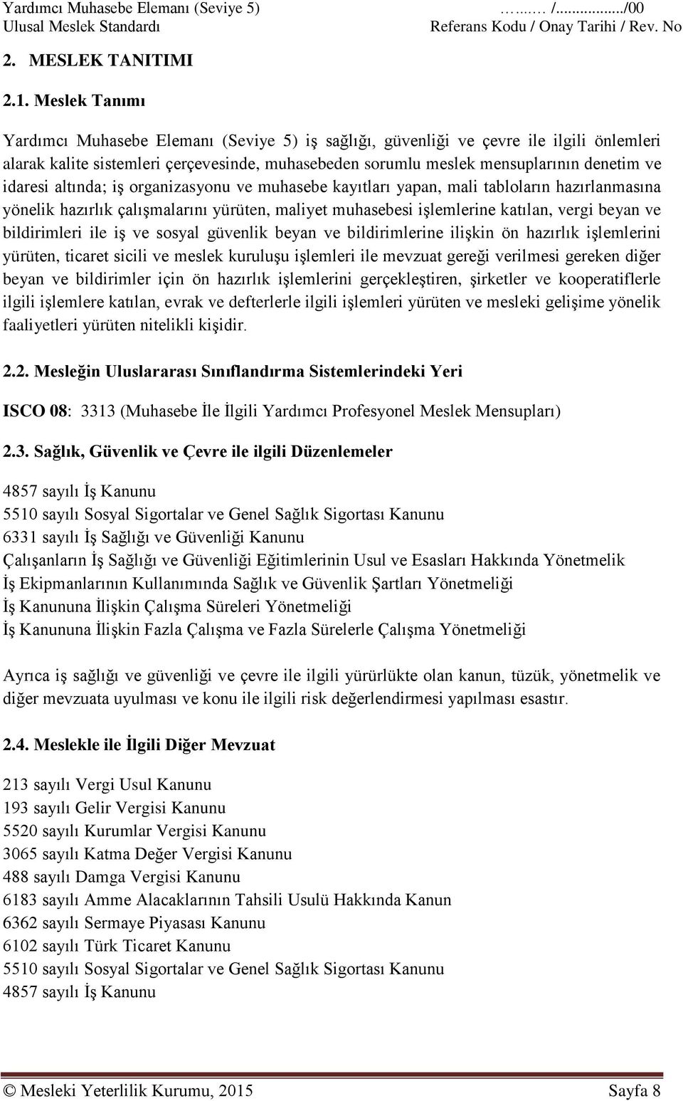 idaresi altında; iş organizasyonu ve muhasebe kayıtları yapan, mali tabloların hazırlanmasına yönelik hazırlık çalışmalarını yürüten, maliyet muhasebesi işlemlerine katılan, vergi beyan ve