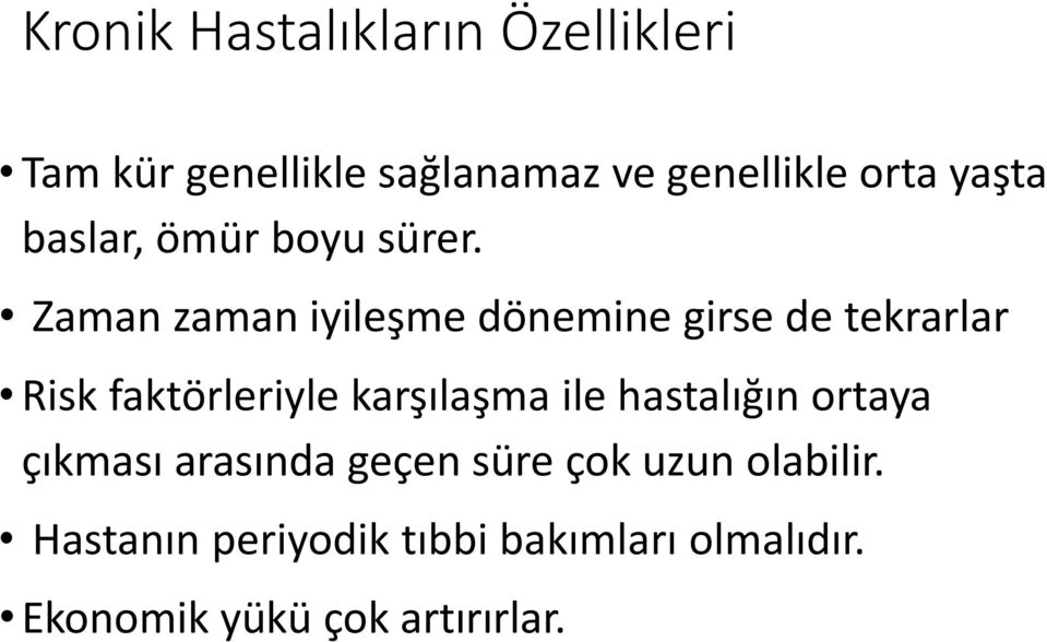 Zaman zaman iyileşme dönemine girse de tekrarlar Risk faktörleriyle karşılaşma ile