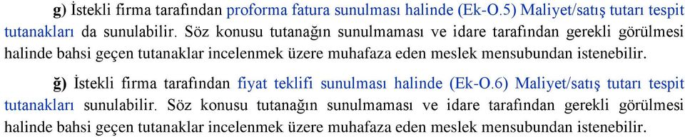 mensubundan istenebilir. ğ) İstekli firma tarafından fiyat teklifi sunulması halinde (Ek-O.