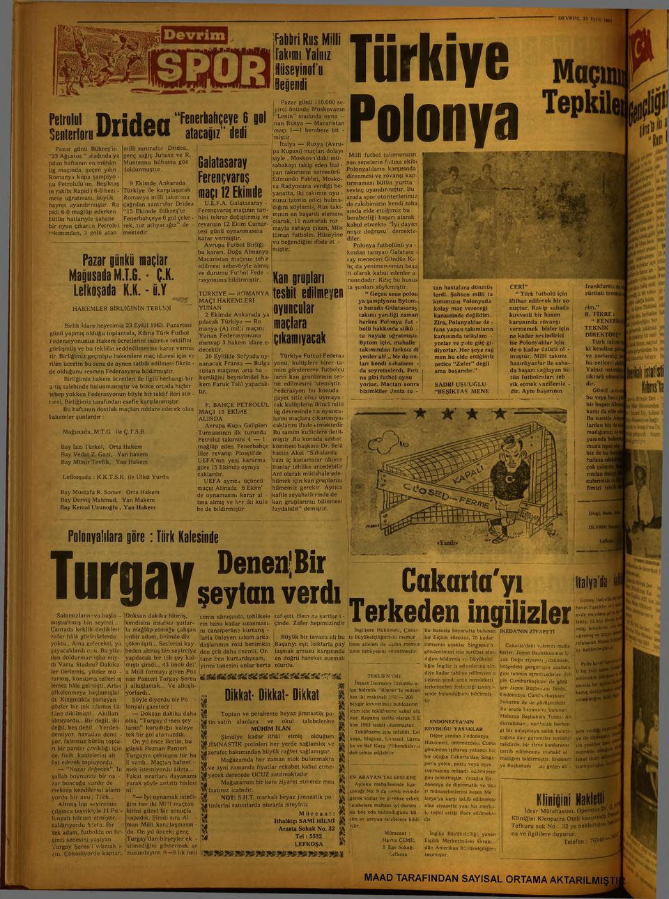 n Petroh'l takıından, 3 golü atan illi santrafor Dridea, genç sağiç Juhasz ve R, Munteanu bilhassa göz dolduruştur.