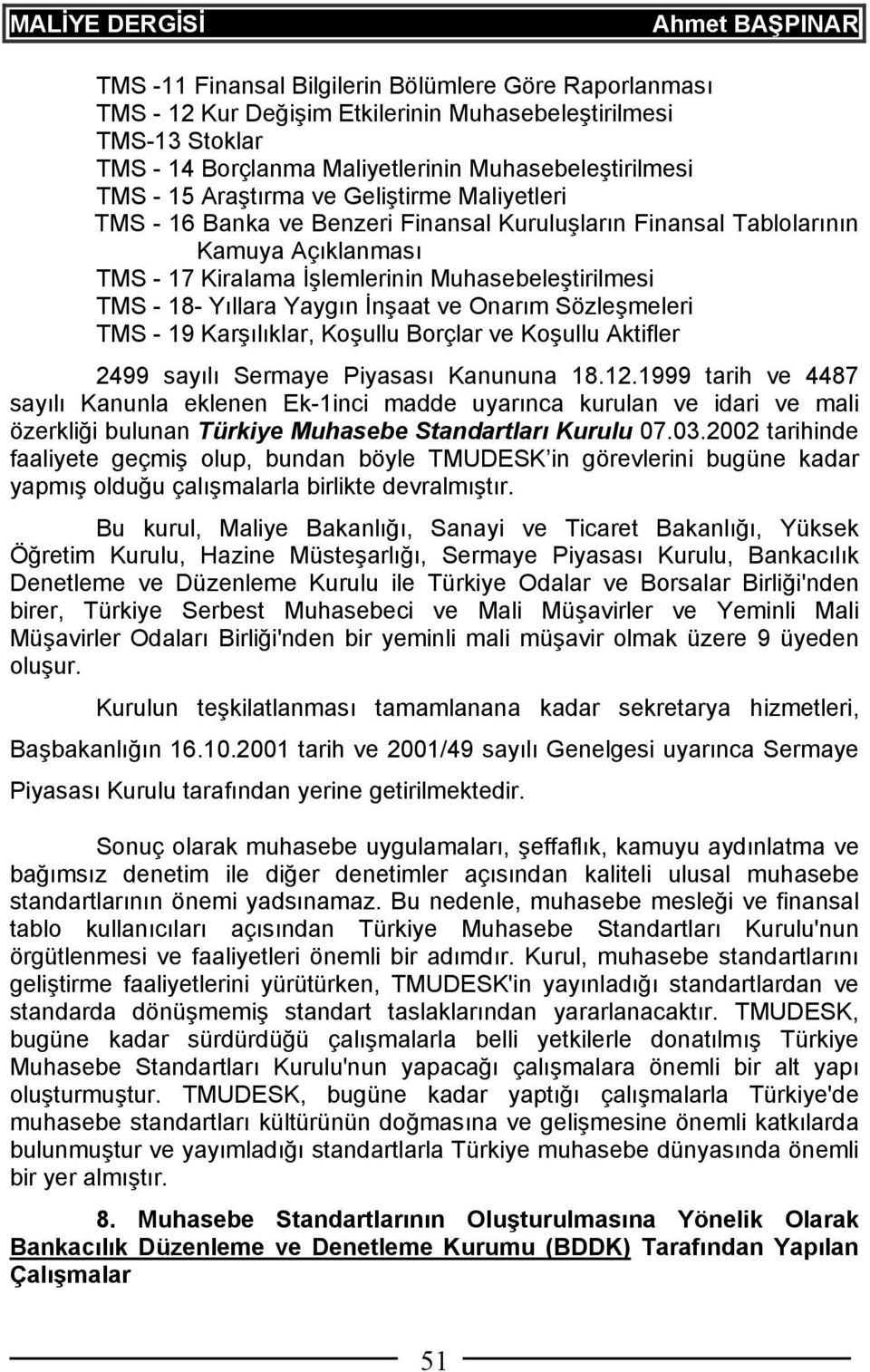 ve Onarım Sözleşmeleri TMS - 19 Karşılıklar, Koşullu Borçlar ve Koşullu Aktifler 2499 sayılı Sermaye Piyasası Kanununa 18.12.