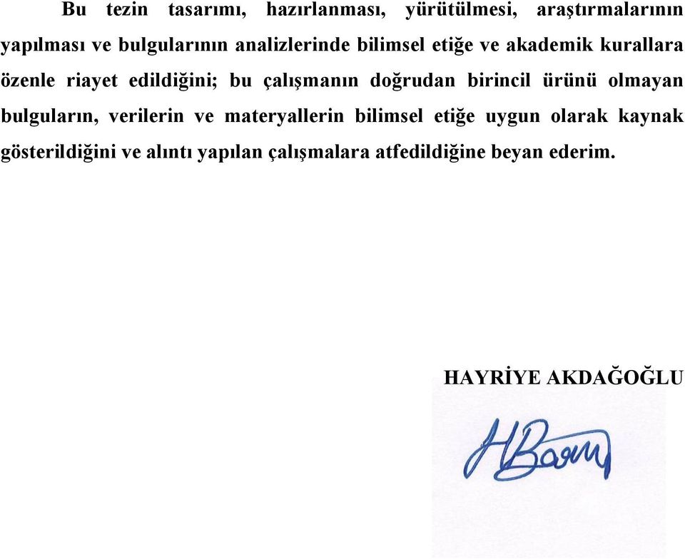 doğrudan birincil ürünü olmayan bulguların, verilerin ve materyallerin bilimsel etiğe uygun