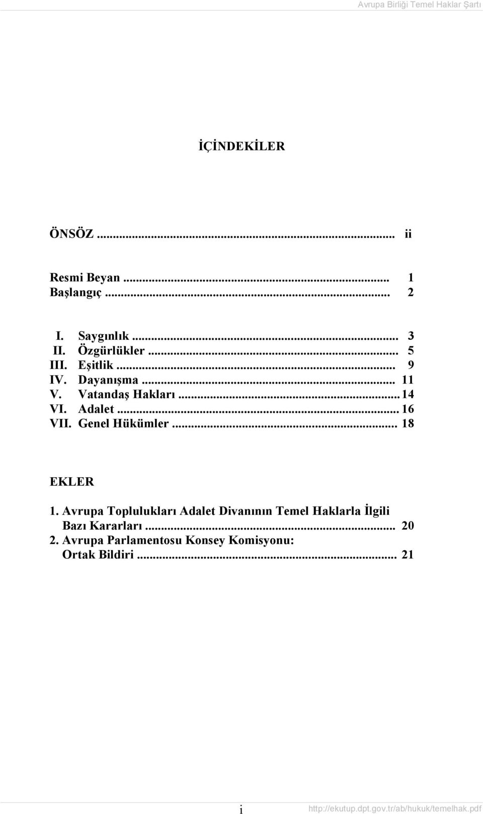 Adalet... 16 VII. Genel Hükümler... 18 EKLER 1.