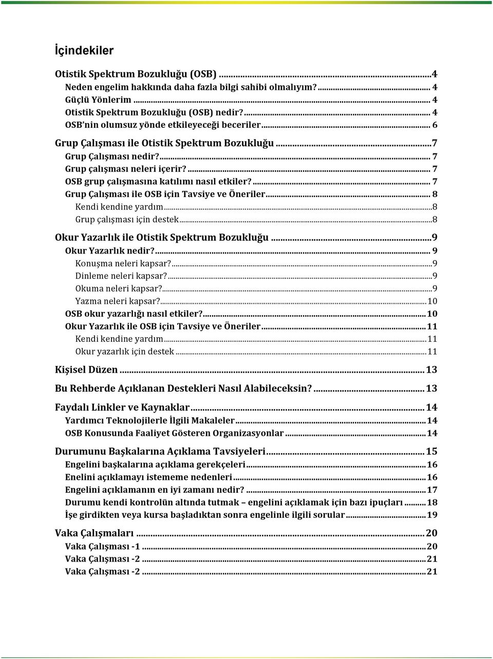 ... 7 OSB grup çalışmasına katılımı nasıl etkiler?... 7 Grup Çalışması ile OSB için Tavsiye ve Öneriler... 8 Kendi kendine yardım... 8 Grup çalışması için destek.