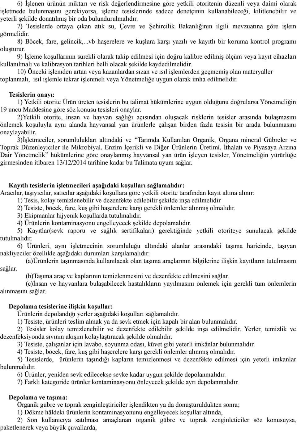 8) Böcek, fare, gelincik,...vb haģerelere ve kuģlara karģı yazılı ve kayıtlı bir koruma kontrol programı oluģturur.