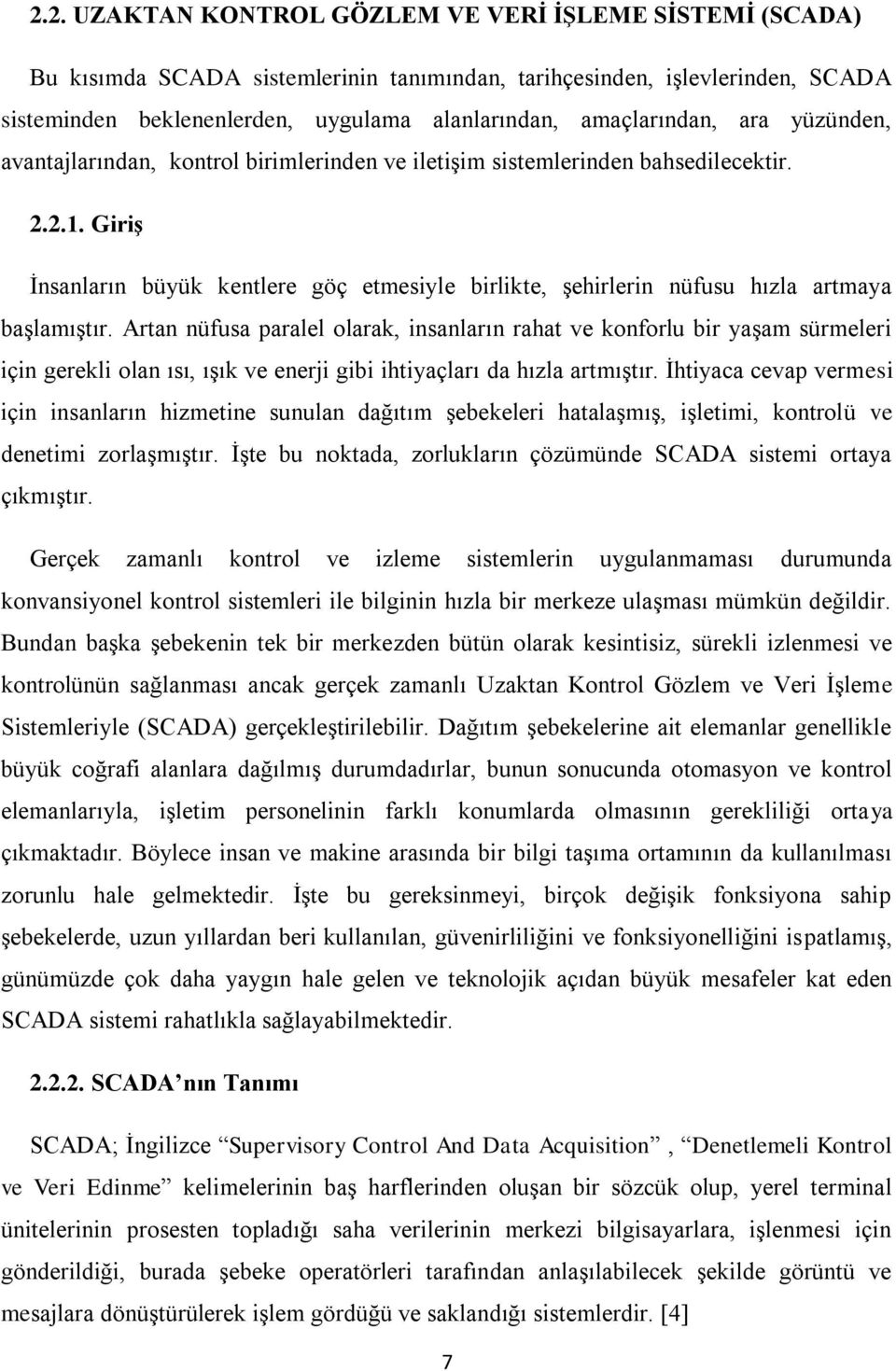 Giriş Ġnsanların büyük kentlere göç etmesiyle birlikte, Ģehirlerin nüfusu hızla artmaya baģlamıģtır.