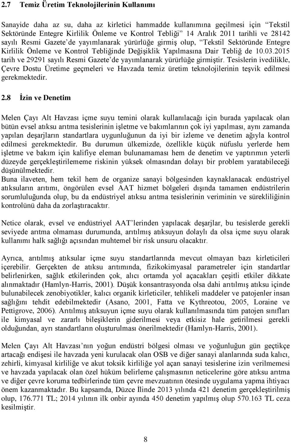 2015 tarih ve 29291 sayılı Resmi Gazete de yayımlanarak yürürlüğe girmiştir.