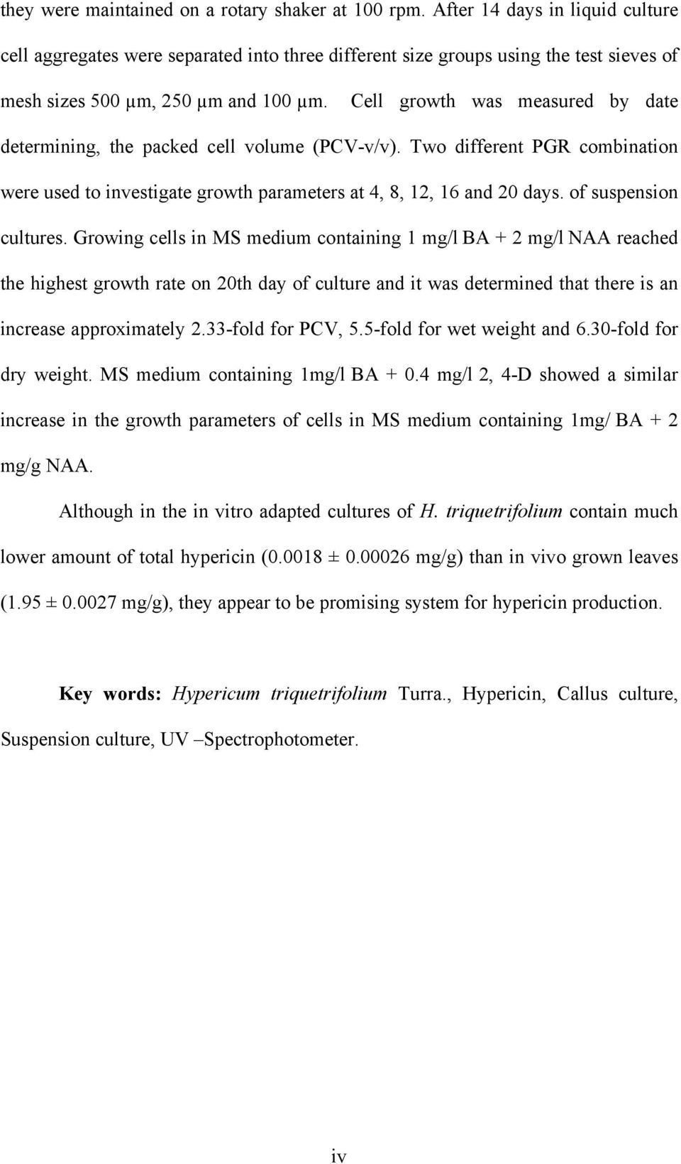 Cell growth was measured by date determining, the packed cell volume (PCV-v/v). Two different PGR combination were used to investigate growth parameters at 4, 8, 12, 16 and 20 days.