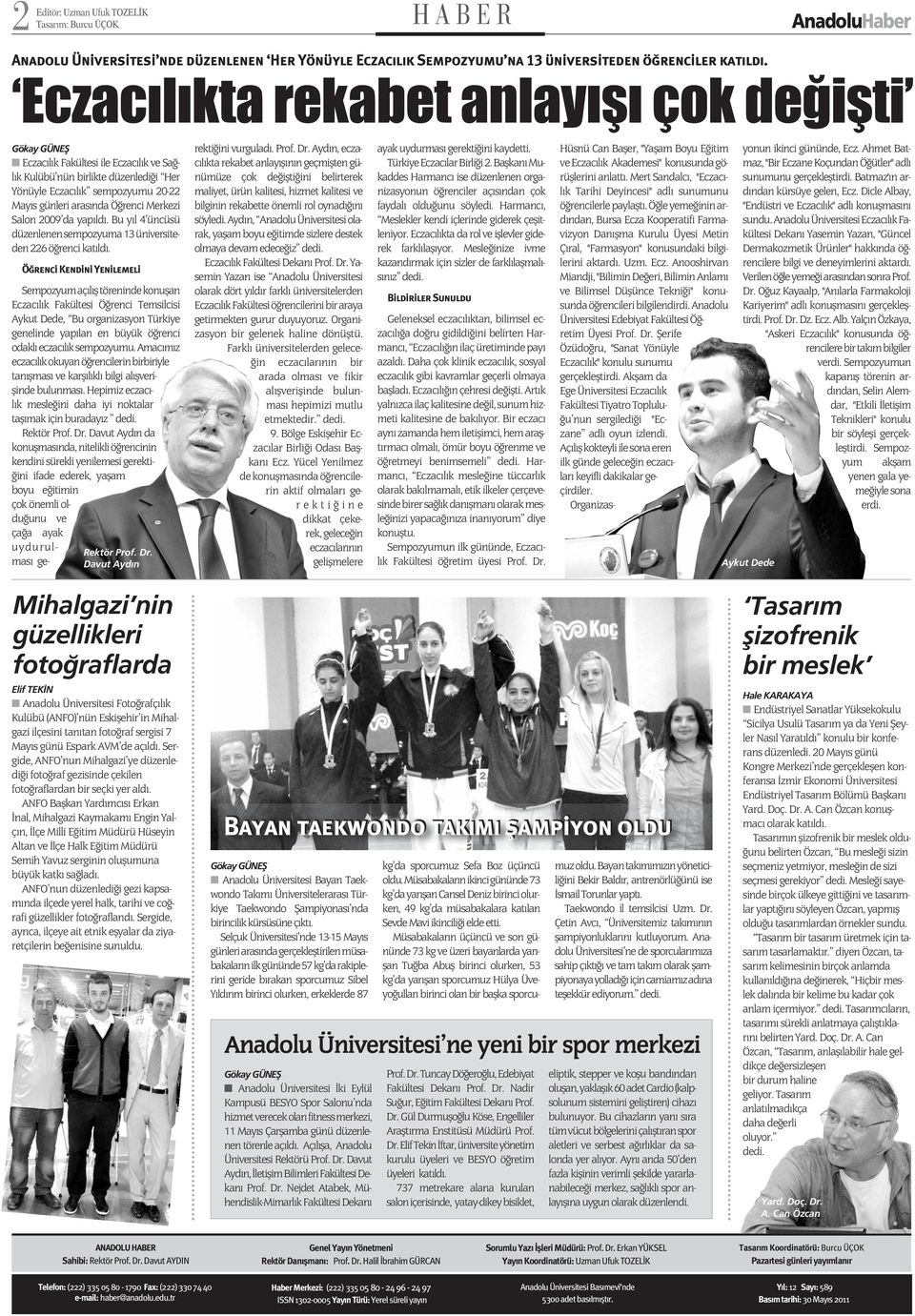 Merkezi Salon 2009 da yapıldı. Bu yıl 4 üncüsü düzenlenen sempozyuma 13 üniversiteden 226 öğrenci katıldı. Öğrenci Kendini Yenilemeli Rektör Prof. Dr.