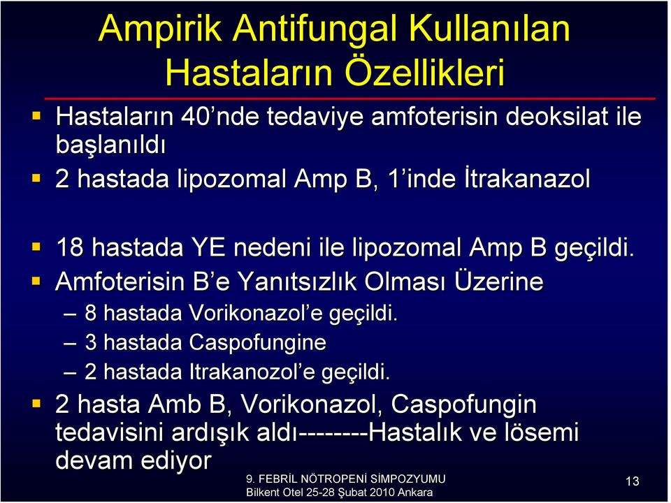 Amfoterisin B e Yanıts tsızlık k Olması Üzerine 8 hastada Vorikonazol e geçildi.