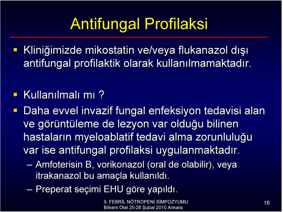 Daha evvel invazif fungal enfeksiyon tedavisi alan ve görüntg ntüleme de lezyon var olduğu u bilinen hastaların