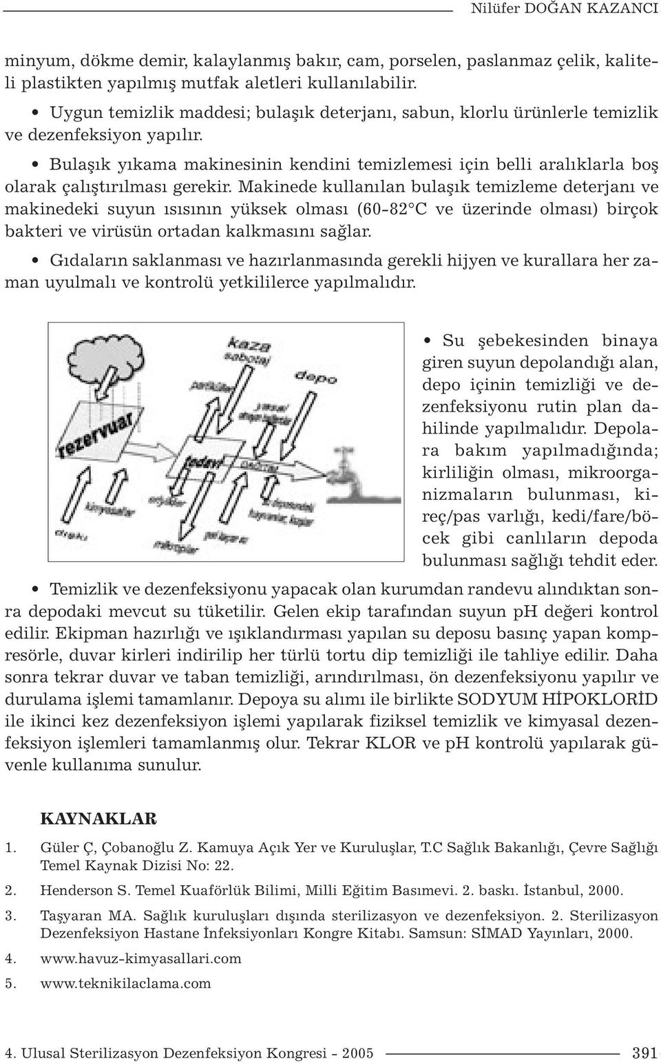 Bulaşık yıkama makinesinin kendini temizlemesi için belli aralıklarla boş olarak çalıştırılması gerekir.