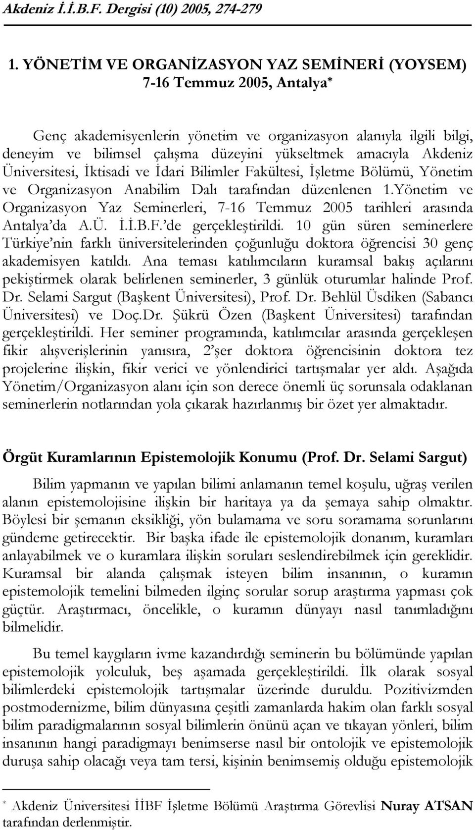 Akdeniz Üniversitesi, İktisadi ve İdari Bilimler Fakültesi, İşletme Bölümü, Yönetim ve Organizasyon Anabilim Dalı tarafından düzenlenen 1.