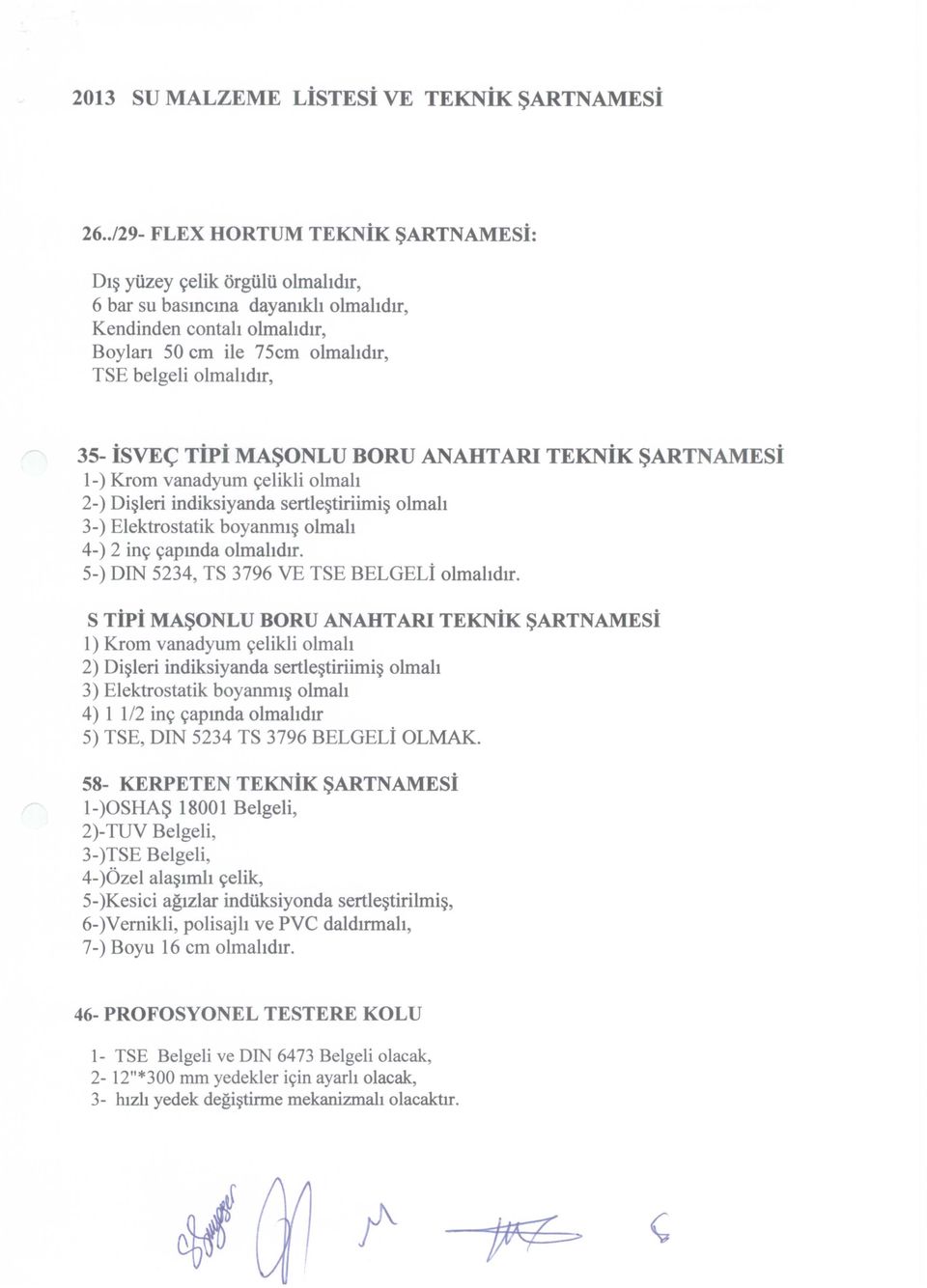 MASONLU BORU ANAHTARI TEKNiK SARTNAMESi 1-) Krom vanadyum yelikli olmah 2-) Di~leri indiksiyanda sertle~tifiimi~ olmah 3-) Elektrostatik boyanml~ olmah 4-) 2 iny yapmda olmahdlf.