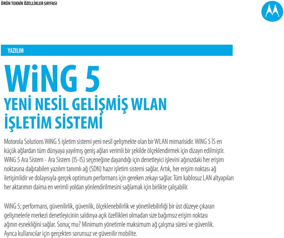 Ara Sistem - Ara Sistem (IS-IS) seçeneğine dayandığı için denetleyici işlevini ağınızdaki her erişim noktasına dağıtabilen yazılım tanımlı ağ (SDN) hazır işletim sistemi sağlar.