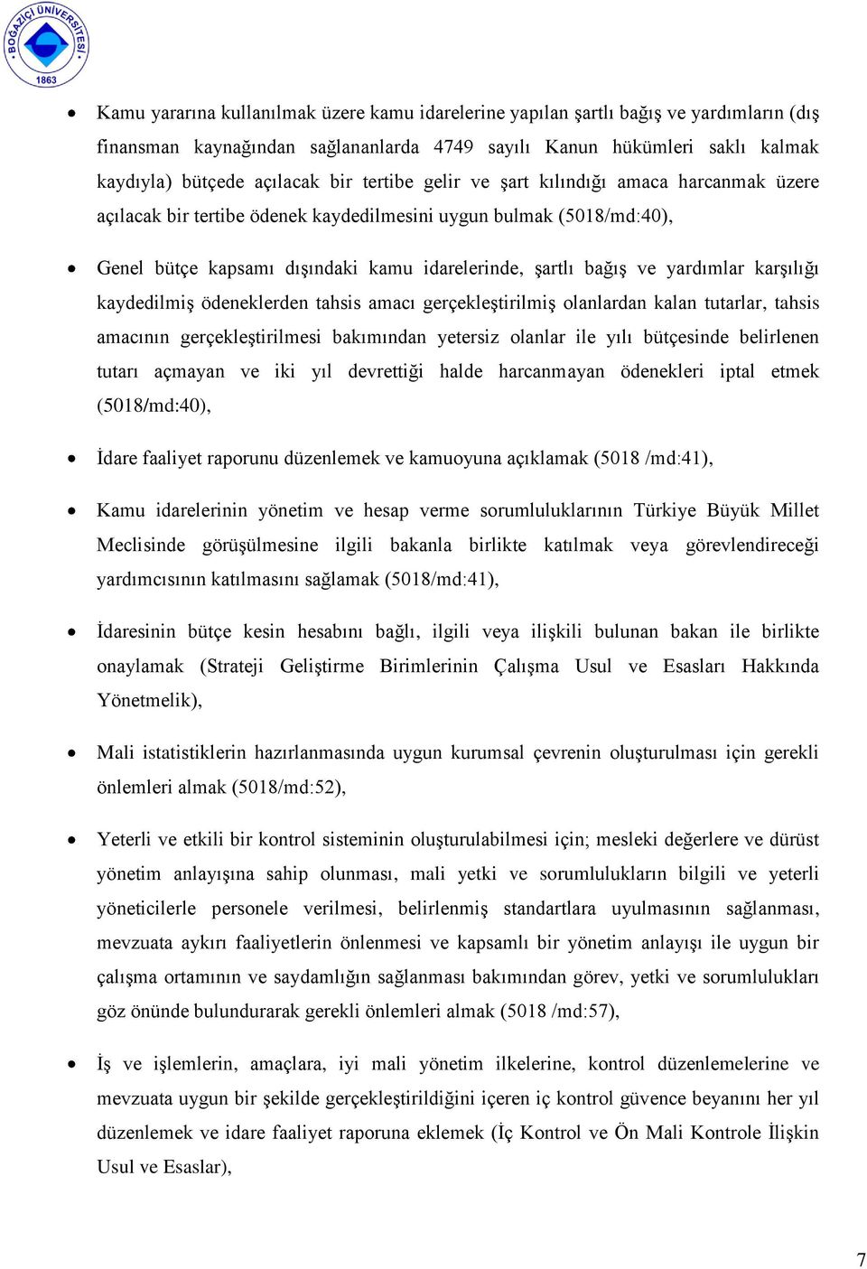 karģılığı kaydedilmiģ ödeneklerden tahsis amacı gerçekleģtirilmiģ olanlardan kalan tutarlar, tahsis amacının gerçekleģtirilmesi bakımından yetersiz olanlar ile yılı bütçesinde belirlenen tutarı