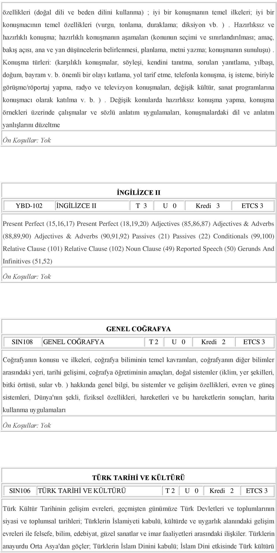 sunuluģu). KonuĢma türleri: (karģılıklı konuģmalar, söyleģi, kendini tanıtma, soruları yanıtlama, yılbaģı, doğum, ba