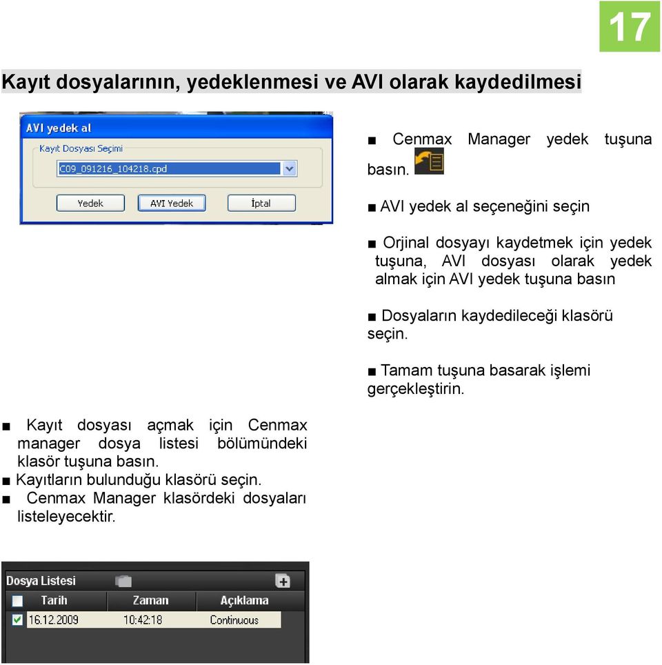 Cenmax Manager yedek tuşuna basın.