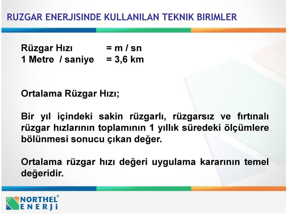 ve fırtınalı rüzgar hızlarının toplamının 1 yıllık süredeki ölçümlere bölünmesi