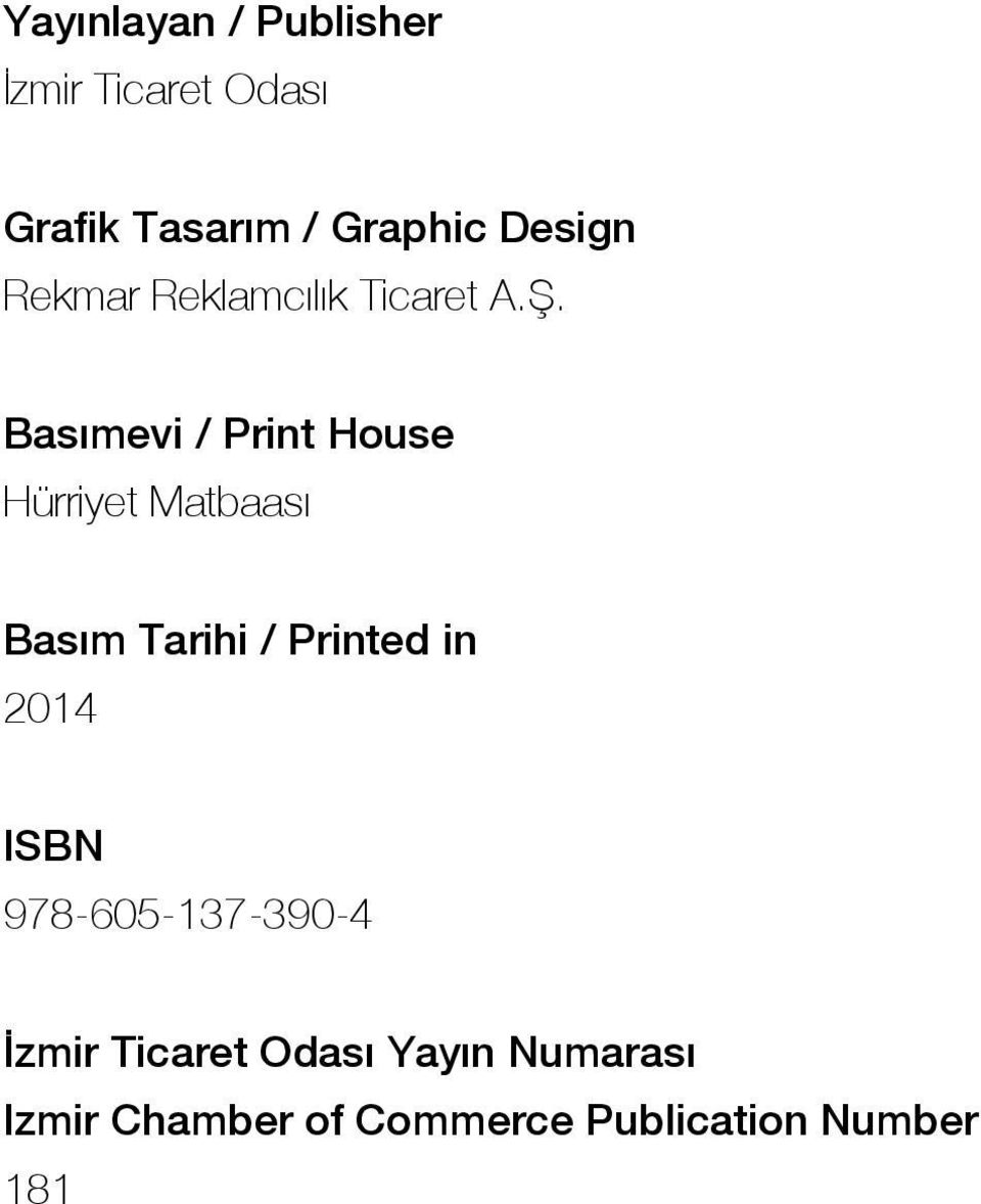 Basımevi / Print House Hürriyet Matbaası Basım Tarihi / Printed in 2014