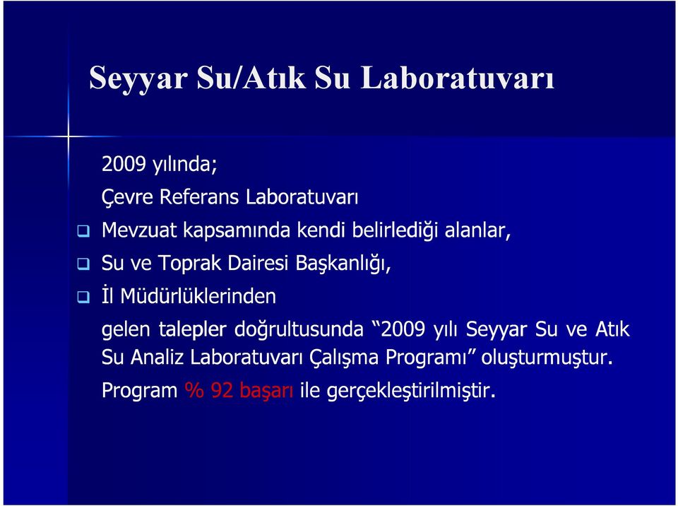 Müdürlüklerinden gelen talepler doğrultusunda 2009 yılı Seyyar Su ve Atık Su Analiz