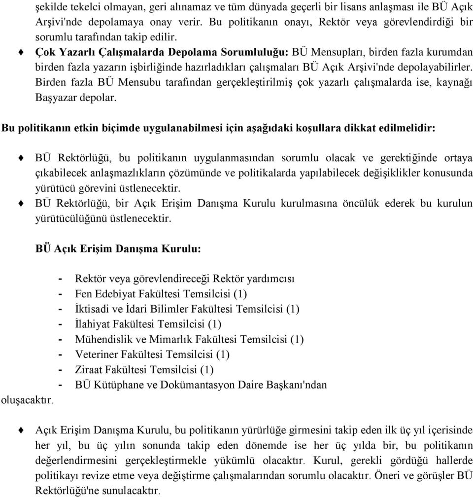 Çok Yazarlı Çalışmalarda Depolama Sorumluluğu: BÜ Mensupları, birden fazla kurumdan birden fazla yazarın işbirliğinde hazırladıkları çalışmaları BÜ Açık Arşivi'nde depolayabilirler.