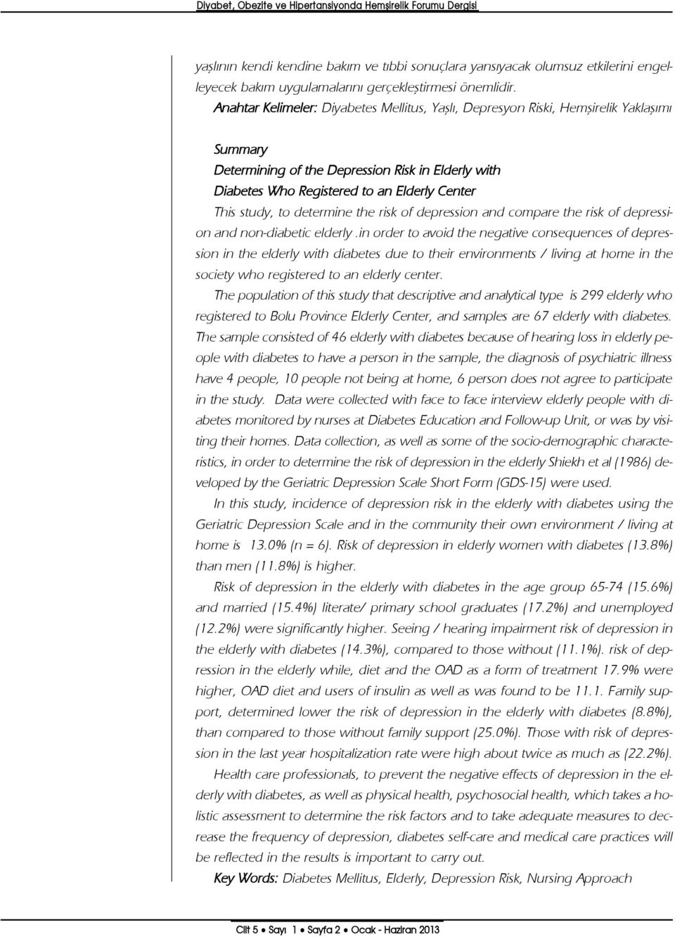 study, to determine the risk of depression and compare the risk of depression and non-diabetic elderly.