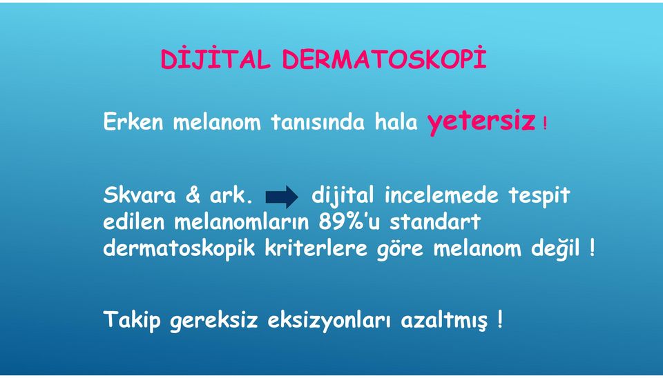 dijital incelemede tespit edilen melanomların 89% u