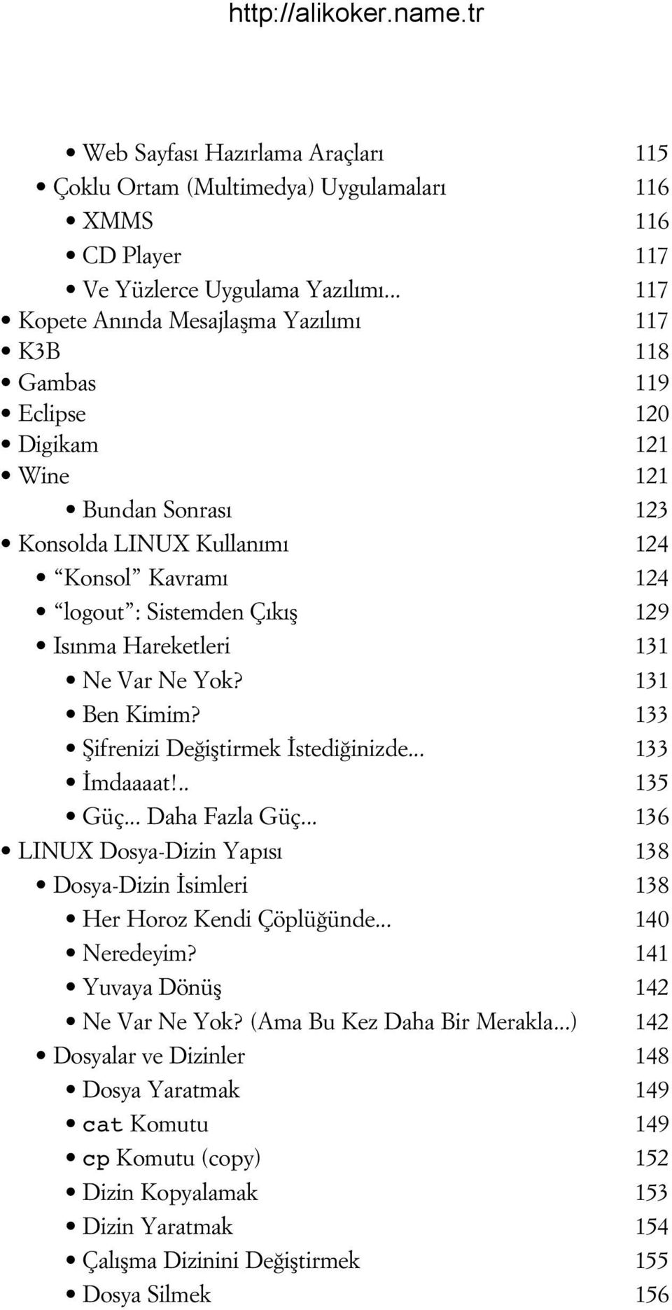 Hareketleri 131 Ne Var Ne Yok? 131 Ben Kimim? 133 fiifrenizi De ifltirmek stedi inizde... 133 mdaaaat!.. 135 Güç... Daha Fazla Güç.